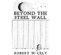 Beyond The Steel Wall