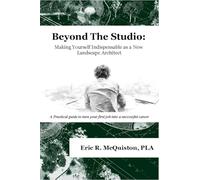 Beyond The Studio: Making Yourself Indispensable as a New Landscape Architect