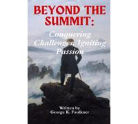 Beyond The Summit: Conquering Challenges, Igniting Passion