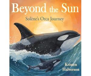 Beyond the Sun: Solene's Orca Journey