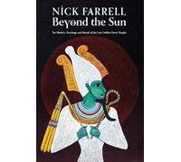 Beyond the Sun: The History, Teachings and Rituals of the Last Golden Dawn Temple