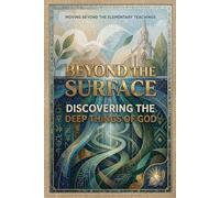 Beyond The Surface: Discovering The Deep Things Of God