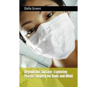 Beyond The Surface: Exploring Plastic Surgery For Body And Mind