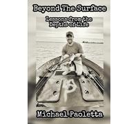 Beyond The Surface: Lessons from the Depths of Life