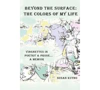 Beyond The Surface: The Colors of My Life