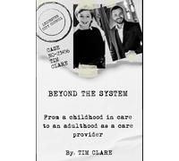 BEYOND THE SYSTEM: FROM A CHILDHOOD IN CARE TO AN ADULTHOOD AS A CARE PROVIDER
