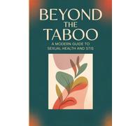 Beyond the Taboo: A Modern Guide to Sexual Health and STIs