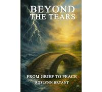 Beyond the Tears: From Grief to Peace