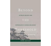 Beyond the Threshold Afterlife Beliefs and Experiences in World Religions - Moreman, Christopher M. - Bloomsbury Academic - ebook (ePub) - Livre