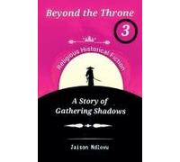 Beyond The Throne 3: A Story Of Gathering Shadows (Beyond The Throne: Secrets And Scandals Exposed)