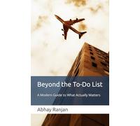 Beyond the To-Do List: A Modern Guide to What Actually Matters