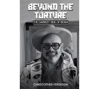 BEYOND THE TORTURE: The Darkest Side Of Bdsm