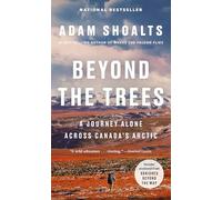 Beyond the Trees: A Journey Alone Across Canada's Arctic