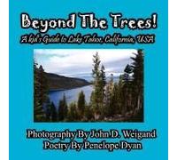 Beyond The Trees! A Kid's Guide To Lake Tahoe, Usa