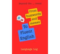 Beyond the Trend: From Buzzwords and Memes to Fluent English: A Language Log for Modern Expressions and Real-Life Conversation