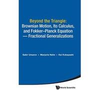 Beyond The Triangle: Brownian Motion, Ito Calculus, And Fokker-Planck Equation - Fractional Generalizations (Partial Differential Equations) - [Version Originale] Inconnu (Auteur)