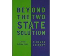 Beyond the Two-State Solution: A Jewish Political Essay