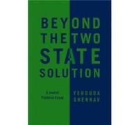 Beyond the TwoState Solution by Yehouda Tel Aviv University Shenhav Yehouda Tel Aviv University Shenhav (Auteur)
