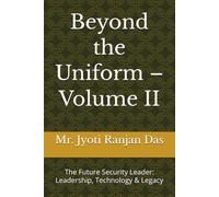Beyond the Uniform - Volume II: The Future Security Leader: Leadership, Technology & Legacy