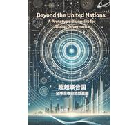 Beyond the United Nations: A Prototype Blueprint for Global Governance