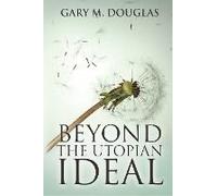 Beyond The Utopian Ideal