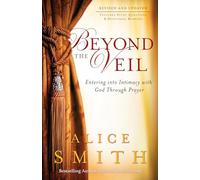 Beyond the Veil: Entering into Intimacy with God Through Prayer