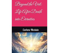 Beyond the Veil: Life After Death into Eternities
