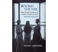 Beyond the Veil: Male-Female Dynamics in Modern Muslim Society