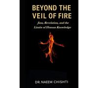 Beyond the Veil of Fire: Jinn, Revelation, and the Limits of Human Knowledge