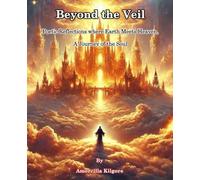Beyond the Veil: Poetic Reflections where Earth Meets Heaven, A Journey of the Soul