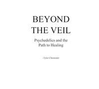 Beyond the Veil: Psychedelics and the Path to Healing