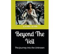Beyond The Veil: The Journey into the Unknown