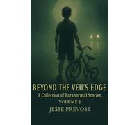 Beyond The Veil's Edge: A Collection of Paranormal Stories