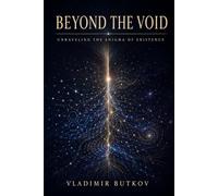 Beyond the Void: Unraveling the Enigma of Existence