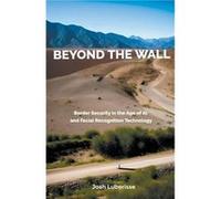 Beyond the Wall Border Security in the Age of AI and Facial Recognition Technology - Josh Luberisse - Draft2Digital - Livre en Anglais Josh LuberisseJosh Luberisse (Auteur)