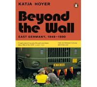 Beyond the Wall East Germany, 1949-1990 - Katja Hoyer - Penguin Group - Poche - Essai