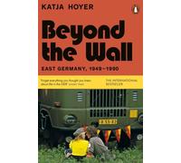 Beyond the Wall East Germany, 1949-1990 - Katja Hoyer - Penguin Group - Poche - Essai