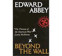 Beyond the Wall Edward Abbey (Auteur)
