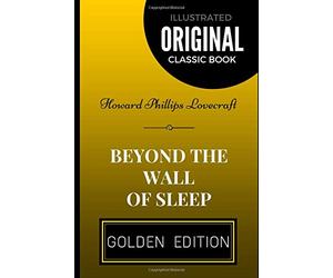 Beyond the Wall of Sleep: By Howard Phillips Lovecraft - Illustrated
