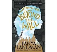 Beyond The Wall Tanya Landman, Tom Sanderson (Auteur)