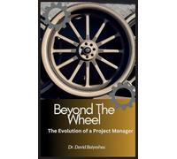 Beyond The Wheel- The Evolution of A Project Manager