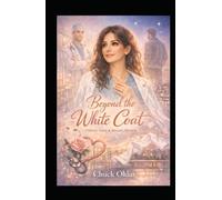 Beyond The White Coat: Finding Love and Healing Hearts