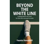 Beyond the White Line: A playing field for the mind for those who truly want to evolve
