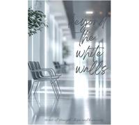 beyond the white walls: hospital stories