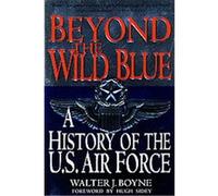 Beyond the Wild Blue Walter J. Boyne (Auteur)