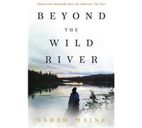 Beyond The Wild River Sarah Maine, (Auteur)