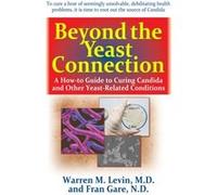 Beyond the Yeast Connection by Warren M. Warren M. Levin LevinFran Fran Gare Gare Warren M. Warren M. Levin LevinFran Fran Gare Gare (Auteur)