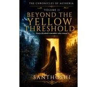 Beyond the Yellow Threshold: The Chronicles of Aetheria - Volume II