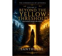 Beyond the Yellow Threshold: The Chronicles of Aetheria - Volume II