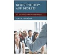 Beyond Theory and Degrees by James E. Fitzpatrick James E. Fitzpatrick (Auteur)
